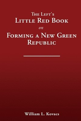 bokomslag The Left's Little Red Book on Forming a New Green Republic