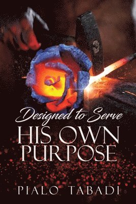 Designed to Serve His Own Purpose 1