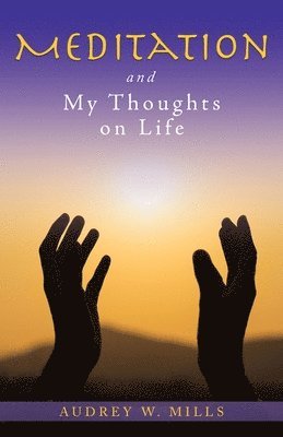 bokomslag Meditation and My Thoughts on Life