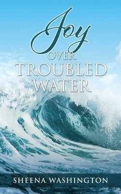 Joy Over Troubled Water 1