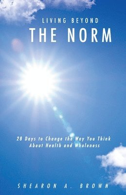 bokomslag Living Beyond the Norm: 28 Days to Change the Way You Think About Health and Wholeness