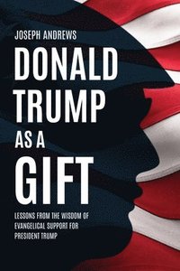 bokomslag Donald Trump as a Gift