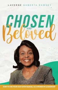 bokomslag Chosen and Beloved-How to use our God given manual as women in leadership