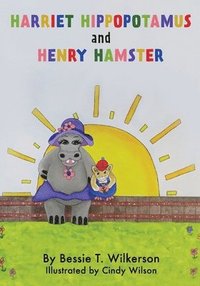 bokomslag Harriet Hippopotamus and Henry Hamster