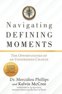 bokomslag Navigating Defining Moments: The opportunities of an Unforeseen Change