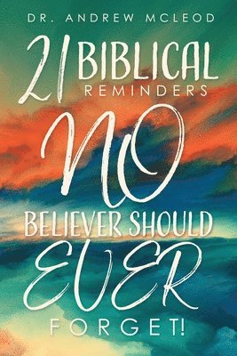 bokomslag Twenty-one Biblical Reminders NO Believer Should EVER Forget!