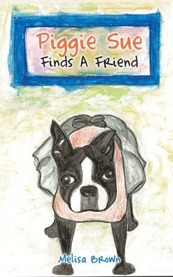 Melisa Brown - Piggie Sue Finds a Friend, Inbunden