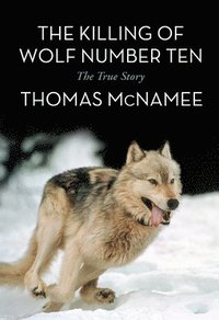 bokomslag The Killing of Wolf Number Ten