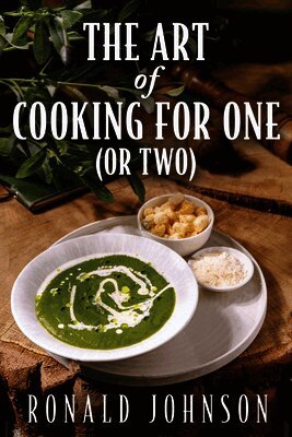 Art of Cooking for One (or Two)