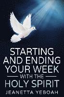 bokomslag Starting And Ending Your Week With The Holy Spirit
