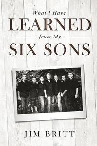 bokomslag What I Have Learned From My Six Sons