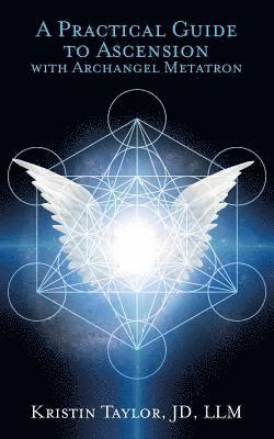 Practical Guide to Ascension with Archangel Metatron 1