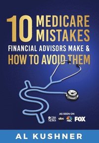 bokomslag 10 Medicare Mistakes Financial Advisors Make And How To Avoid
