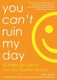 bokomslag You Can't Ruin My Day: 52 Wake-Up Calls to Turn Any Situation Around