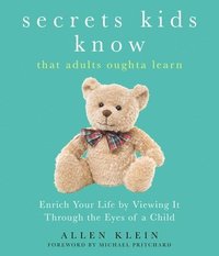 bokomslag Secrets Kids Know...That Adults Oughta Learn