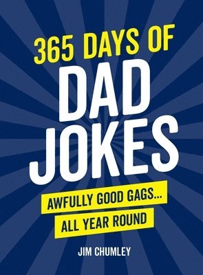 Jim Chumley - 365 Days of Dad Jokes: Awfully Good Gags... All Year Round, Häftad