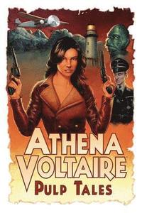 bokomslag Athena Voltaire Pulp Tales Volume 1