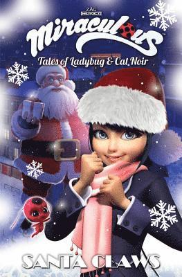 Jeremy Zag, Thomas Astruc, Fred Lenoir, Sébastien Thibaudeau, Noam Kaniel, Nicole D'Andria, Sebastien Thibaudeau - Miraculous: Tales of Ladybug and Cat Noir: Santa Claws Christmas Special, Häftad