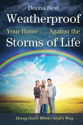 bokomslag Weatherproof Your Home . . . Against the Storms of Life