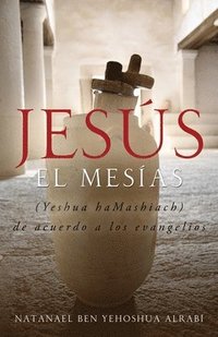 bokomslag Jesús El Mesías (Yeshua Hamashiach) de acuerdo a los evangelios
