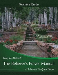 bokomslag The Believer's Prayer Manual Teaching Guide