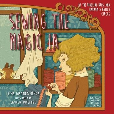 bokomslag Sewing the Magic In at the Ringling Bros. and Barnum & Bailey Circus