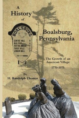 A History of Boalsburg, Pennsylvania, 1770-1975 1