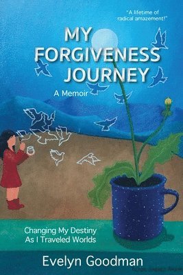 Evelyn Goodman - My Forgiveness Journey, Häftad