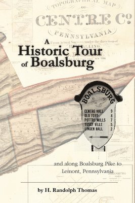 bokomslag A Historic Tour of Boalsburg and along Boalsburg Pike to Lemont, Pennsylvania