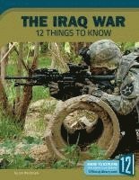bokomslag The Iraq War: 12 Things to Know