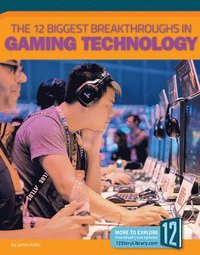 bokomslag The 12 Biggest Breakthroughs in Gaming Technology
