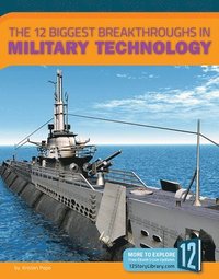 bokomslag The 12 Biggest Breakthroughs in Military Technology