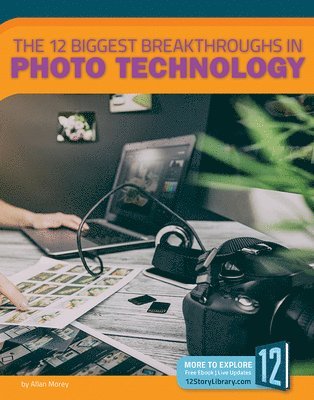 bokomslag The 12 Biggest Breakthroughs in Photo Technology