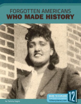 Tammy Gagne - Forgotten Americans Who Made History, Inbunden