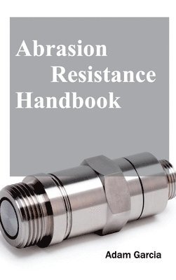 Adam Garcia - Abrasion Resistance Handbook, Inbunden