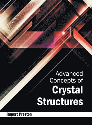 Rupert Preston - Advanced Concepts of Crystal Structures, Inbunden