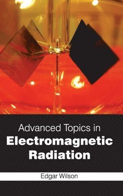 Edgar Wilson - Advanced Topics in Electromagnetic Radiation, Inbunden