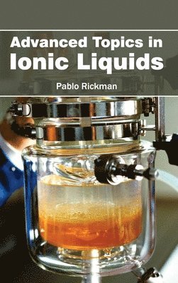 Pablo Rickman - Advanced Topics in Ionic Liquids, Inbunden