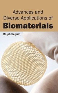 bokomslag Advances and Diverse Applications of Biomaterials