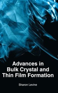 bokomslag Advances in Bulk Crystal and Thin Film Formation