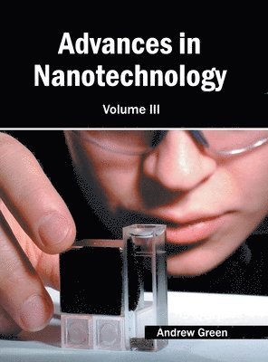Andrew Green - Advances in Nanotechnology: Volume III, Inbunden