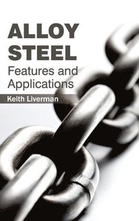 bokomslag Alloy Steel: Features and Applications