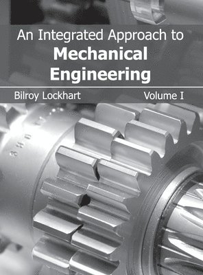 Integrated Approach to Mechanical Engineering: Volume I 1