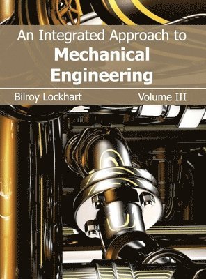 Integrated Approach to Mechanical Engineering: Volume III 1