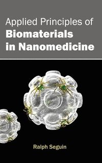 bokomslag Applied Principles of Biomaterials in Nanomedicine