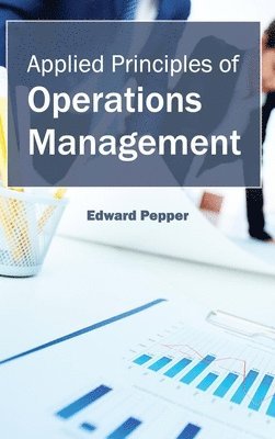 Edward Pepper - Applied Principles of Operations Management, Inbunden