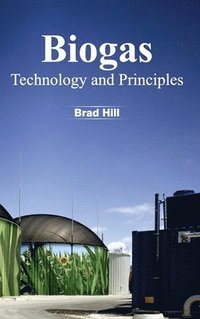 bokomslag Biogas: Technology and Principles