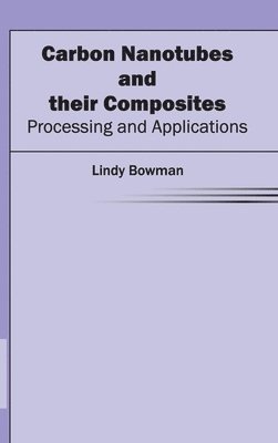 Carbon Nanotubes and Their Composites: Processing and Applications 1