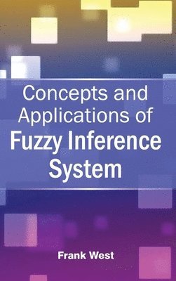 Frank West - Concepts and Applications of Fuzzy Inference System, Inbunden