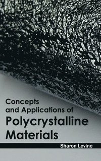 bokomslag Concepts and Applications of Polycrystalline Materials